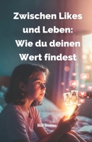 Zwischen Likes und Leben:: Wie du deinen Wert findest (Schulangst, Leistungsdruck durch Psychischer Überlastung) (German Edition) B0H5X9K8MT Book Cover