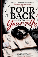 Pour Back Into Yourself: Poetry for the Days You Forget to Choose You (Poetry Without Apology Series) B0HJ2N26TX Book Cover