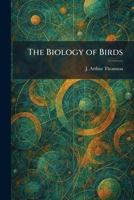 The Biology of Birds 1025308212 Book Cover