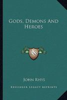 Gods, Demons And Heroes 1162908815 Book Cover