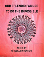 Our Splendid Failure to Do the Impossible 1960145290 Book Cover