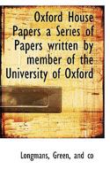 Oxford House Papers a Series of Papers written by member of the University of Oxford 0526678739 Book Cover
