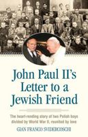 John Paul II's Letter to a Jewish Friend: The Heart-Rending Story of Two Polish Boys Divided by World War II, Reunited by Love 0824520440 Book Cover