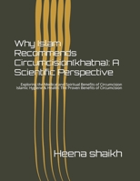 Why Islam Recommends Circumcision(khatna): A Scientific Perspective: Exploring the Medical and Spiritual Benefits of Circumcision Islamic Hygiene & Health: The Proven Benefits of Circumcision B0GXV2RT16 Book Cover