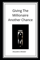 Giving The Millionaire Another Chance B07Y4JNGHM Book Cover