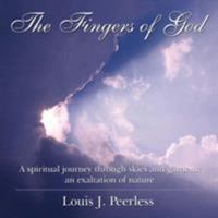 The Fingers of God: A Spiritual Journey Through Skies and Gardens; An Exaltation of Nature 1425961398 Book Cover