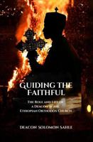 Guiding the Faithful: The Role and Life of a Deacon in the Ethiopian Orthodox Church B0F779LZWX Book Cover