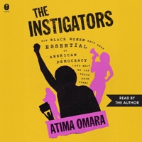 The Instigators: How Black Women Have Been Essential to American Democracy (and What We Can Learn from Them) B0GQ1F5QTJ Book Cover