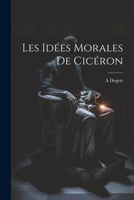 Les Id�es Morales de Cic�ron 2012796427 Book Cover