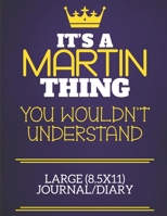 It's A Martin Thing You Wouldn't Understand Large (8.5x11) Journal/Diary: Show you care with our personalised family member books, a perfect way to show off your surname! Unisex books are ideal for al 1674337299 Book Cover