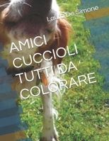 AMICI CUCCIOLI TUTTI DA COLORARE (Italian Edition) B0F78HZZLN Book Cover