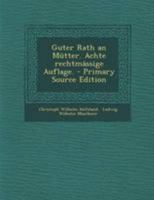 Guter Rath an M�tter. Achte Rechtm�ssige Auflage. 1246327104 Book Cover