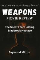 WEAPONS MOVIE REVIEW: The Silent Fear Holding Maybrook Hostage B0FK3FFN3W Book Cover