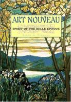 Art Nouveau: Spirit of the Belle Epoque 076519970X Book Cover