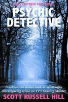 Psychic Detective: A Behind the Scenes Look at Spiritually Investigating Crime on Tv's Sensing Murder 1534723951 Book Cover