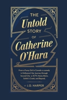 The Untold Story of Catherine O’Hara: From a Funny Girl in Canada to a Comedy Legend in Hollywood—Her Journey Through Second City, SCTV, Home Alone, Schitt’s Creek, and Beyond B0F2M2KN1W Book Cover