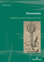 Chronomania: Litte﻿́rature Et Pense﻿́e Du Temps Au Xixe Sie﻿̀cle 2875747606 Book Cover