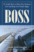 Boss: 21 Simple Rules to Make Your Business Grow And Keep Your People Happy 1933337109 Book Cover