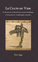 Le culte du vide: la découverte occidentale de la pensée bouddhiste et l'invention de la philosophie orientale (French Edition) 3906000397 Book Cover