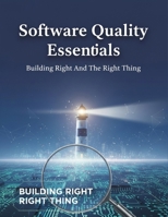 Software Quality Essentials: Building Right And The Right Thing B0HHFCPD1F Book Cover