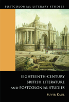 Eighteenth-Century British Literature and Postcolonial Studies (Postcolonial Literary Studies) 074863455X Book Cover