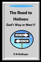 The Road to Holiness : God's Way or Man's? 1783645024 Book Cover