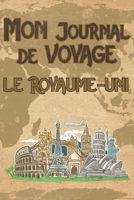 Mon Journal de Voyage le Royaume-Uni: 6x9 Carnet de voyage I Journal de voyage avec instructions, Checklists et Bucketlists, cadeau parfait pour votre s�jour au Royaume-Uni et pour chaque voyageur. 1695564847 Book Cover