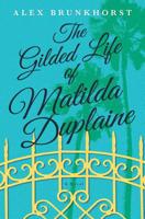 The Gilded Life of Matilda Duplaine 0778318877 Book Cover