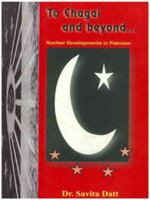 To Chagai and Beyond ; Nuclear Developments in Pakistan 8188237035 Book Cover