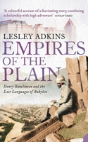 Empires of the Plain: Henry Rawlinson and the Lost Languages of Babylon 0007173954 Book Cover