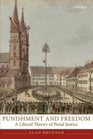 Punishment and Freedom (Oxford Monographs on Criminal Law and Justice) 0199207259 Book Cover