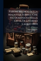 Parere Medico Sulla Malattia Febrile Che Ha Dominato Nella Città Di Livorno L'anno 1804 1246975122 Book Cover