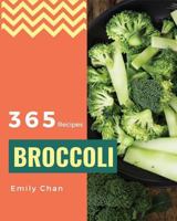 Broccoli Recipes 365: Enjoy 365 Days With Amazing Broccoli Recipes In Your Own Broccoli Cookbook! [Book 1] 1730899692 Book Cover