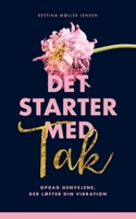 Det starter med Tak: Opdag genvejene der løfter din vibration 877188212X Book Cover