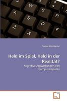 Held im Spiel, Held in der Realität?: Kognitive Auswirkungen von Computerspielen 3639237315 Book Cover