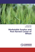 Marketable Surplus and Post Harvest Losses of Wheat 6139977894 Book Cover
