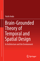 Brain-Grounded Theory of Temporal and Spatial Design: In Architecture and the Environment 4431558896 Book Cover