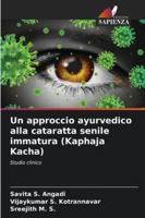 Un approccio ayurvedico alla cataratta senile immatura (Kaphaja Kacha) (Italian Edition) 6208960711 Book Cover