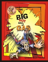 The Big Hot Ball of Gas: HowditAllHappen? 1533102511 Book Cover