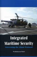 Integrated Maritime Security: Governing The Ghost Protocol 9384464244 Book Cover