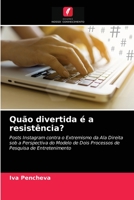 Quão divertida é a resistência?: Posts Instagram contra o Extremismo da Ala Direita sob a Perspectiva do Modelo de Dois Processos de Pesquisa de Entretenimento 6204023802 Book Cover