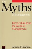 The Myths of Management: Forty Fables from the World of Management 1897635982 Book Cover