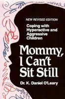 Mommy, I Can't Sit Still: Coping With Hyperactive and Aggressive Children 0882820001 Book Cover