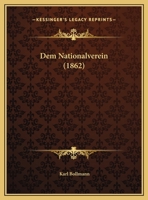 Dem Nationalverein (1862) 1120187389 Book Cover