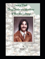 I was a thief, drug dealer & murderer & won the lottery B0DZLPPC6Z Book Cover