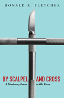 By Scalpel and Cross 1498292372 Book Cover