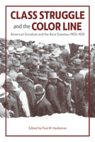 Class Struggle and the Color Line: American Socialism and the Race Question, 1900-1930 1608467775 Book Cover