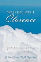 Walking with Clarence: A Sacred Journey to a Deeper Faith 1467044474 Book Cover
