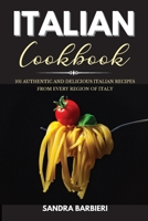Italian Cookbook: 101 Authentic and Delicious Italian Recipes From Every Region of Italy 1801649332 Book Cover