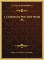 Les Miracles Du Mont Saint-Michel (1862) 1169580769 Book Cover